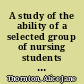 A study of the ability of a selected group of nursing students to identify patient nursing needs /