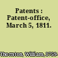 Patents : Patent-office, March 5, 1811.
