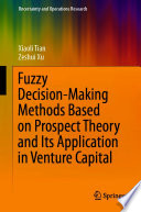 Fuzzy decision-making methods based on prospect theory and its application in venture capital /