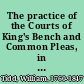 The practice of the Courts of King's Bench and Common Pleas, in personal actions, and ejectment : to which are added, the law and practice of extents, and the rules of court, and modern decisions, in the Exchequer of pleas /