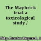 The Maybrick trial a toxicological study /