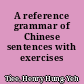A reference grammar of Chinese sentences with exercises /