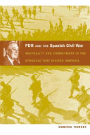 FDR and the Spanish Civil War : neutrality and commitment in the struggle that divided America /