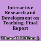 Interactive Research and Development on Teaching. Final Report