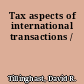 Tax aspects of international transactions /