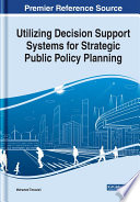 Utilizing decision support systems for strategic public policy planning /