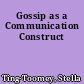 Gossip as a Communication Construct