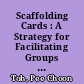 Scaffolding Cards : A Strategy for Facilitating Groups in Problem Solving /