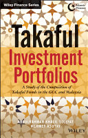 Takaful investment portfolios : a study of the composition of takaful funds in the GCC and Malaysia /