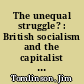 The unequal struggle? : British socialism and the capitalist enterprise /