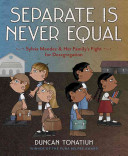 Separate is never equal : Sylvia Mendez & her family's fight for desegregation /