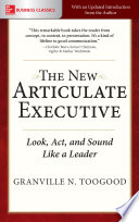 The new articulate executive : look, act, and sound like a leader /