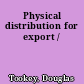 Physical distribution for export /