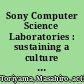 Sony Computer Science Laboratories : sustaining a culture and organization for fundamental research /
