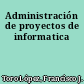Administración de proyectos de informatica