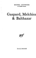 Gaspard, Melchior & Balthazar : roman /