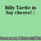 Billy Tartle in Say cheese! /