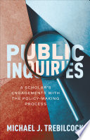 Public inquiries : a scholar's engagements with the policy-making process /