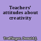 Teachers' attitudes about creativity