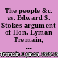 The people &c. vs. Edward S. Stokes argument of Hon. Lyman Tremain, on motion, before Mr. Justice Davis, for a writ of error, and for a stay of proceedings.