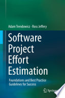 Software project effort estimation : foundations and best practice guidelines for success /