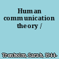 Human communication theory /