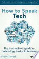 How to speak tech the non-techie's guide to technology basics in business /