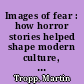 Images of fear : how horror stories helped shape modern culture, 1818-1918 /