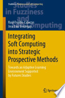 Integrating soft computing into strategic prospective methods : towards an adaptive learning environment supported by futures studies /