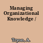 Managing Organizational Knowledge /
