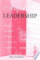 Artful leadership : managing stakeholder problems in nonprofit arts organizations /