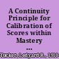 A Continuity Principle for Calibration of Scores within Mastery Assessment Systems