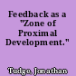 Feedback as a "Zone of Proximal Development."