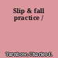 Slip & fall practice /