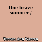 One brave summer /