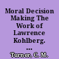Moral Decision Making The Work of Lawrence Kohlberg. Information Bank Working Paper Number 2546A /