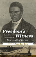 Freedom's witness : the Civil War correspondence of Henry McNeal Turner /