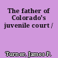The father of Colorado's juvenile court /