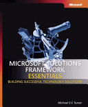 Microsoft solutions framework essentials : building successful technology solutions /