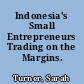Indonesia's Small Entrepreneurs Trading on the Margins.