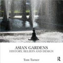 Asian gardens : history, beliefs, and design /