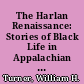 The Harlan Renaissance: Stories of Black Life in Appalachian Coal Towns.
