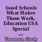 Good Schools What Makes Them Work. Education USA Special Report /
