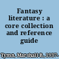 Fantasy literature : a core collection and reference guide /