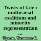 Twists of fate : multiracial coalitions and minority representation in the US House of Representatives /