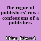 The rogue of publishers' row : confessions of a publisher.
