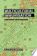 Multicultural immunisation : liberalism and Esposito /
