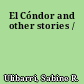 El Cóndor and other stories /