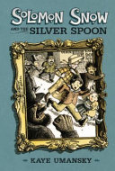The silver spoon of Solomon Snow /