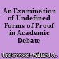 An Examination of Undefined Forms of Proof in Academic Debate